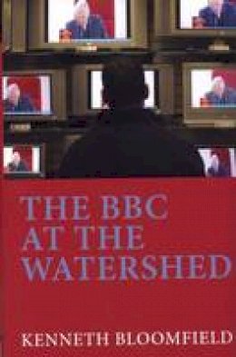 Kenneth Bloomfield - The BBC at the Watershed - 9781846311604 - V9781846311604