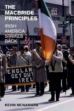 Kevin Mcnamara - The MacBride Principles:  Irish America Strikes Back - 9781846312175 - 9781846312175