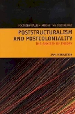 Jane Hiddleston - Poststructuralism and Postcoloniality - 9781846312304 - V9781846312304