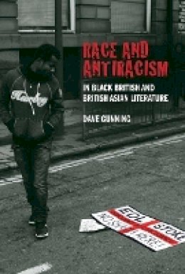 Dave Gunning - Race and Antiracism in Black British and British Asian Literature - 9781846314827 - V9781846314827