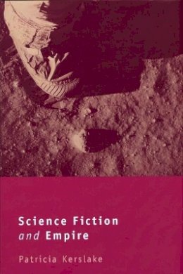 Patricia Kerslake - Science Fiction and Empire - 9781846315046 - V9781846315046