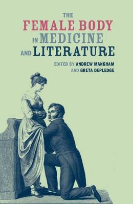 Andrew Mangham - The Female Body in Medicine and Literature - 9781846318528 - V9781846318528