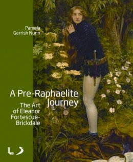 Pamela Gerrish Nunn - Pre-raphaelite Journey: the Art of Eleanor Fortescue-Brickdale - 9781846318573 - V9781846318573