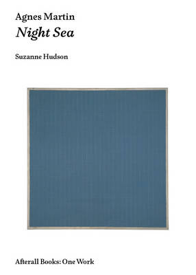 Suzanne P. Hudson - Agnes Martin: Night Sea (AFTERALL) - 9781846381713 - V9781846381713