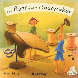 Alison Edgson - Elves and the Shoemaker (Flip-Up Fairy Tales) - 9781846430763 - V9781846430763