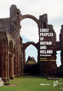 Christopher A. Snyder - Early Peoples of Britain and Ireland: An Encyclopedia - 9781846450099 - V9781846450099