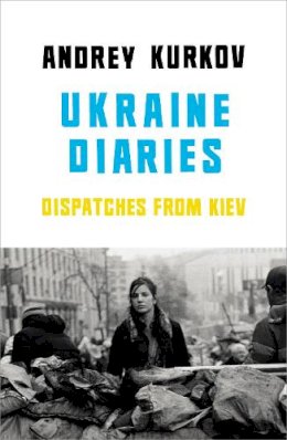 Andrey Kurkov - Ukraine Diaries - 9781846559471 - 9781846559471