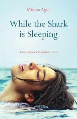 Milena Agus - While the Shark is Sleeping - 9781846591860 - V9781846591860
