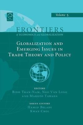 Ngo Van Et Al Long - Globalization and Emerging Issues in Trade Theory and Policy (Frontiers of Economics and Globalization) - 9781846639623 - V9781846639623