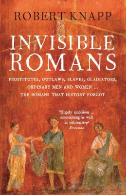 Professor Robert C. Knapp - Invisible Romans - 9781846684029 - V9781846684029