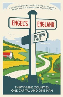 Matthew Engel - Engel's England: Thirty-Nine Counties, One Capital and One Man - 9781846685729 - V9781846685729