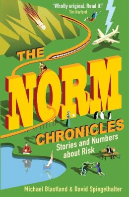 David Spiegelhalter - The Norm Chronicles: Stories and numbers about danger - 9781846686214 - V9781846686214