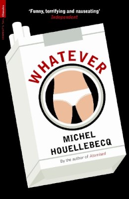 Michel Houellebecq - Whatever - 9781846687846 - V9781846687846 Michel Houellebecq - Whatever - 9781846687846 - V9781846687846