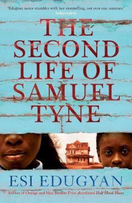 Esi Edugyan - The Second Life of Samuel Tyne - 9781846689390 - V9781846689390 Esi Edugyan - The Second Life of Samuel Tyne - 9781846689390 - V9781846689390