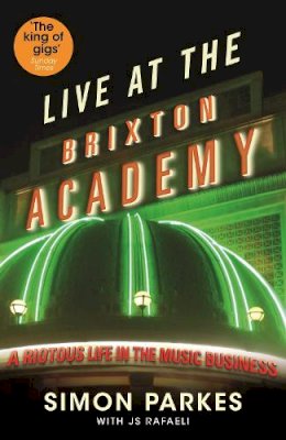 Js Rafaeli - Live at the Brixton Academy: A Riotous Life in the Music Business - 9781846689567 - V9781846689567
