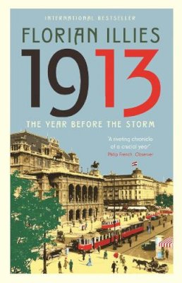 Florian Illies - 1913: The Year before the Storm - 9781846689611 - V9781846689611