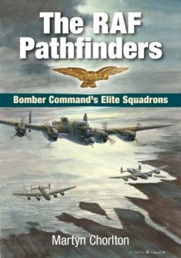 Martyn Chorlton - The RAF Pathfinders - 9781846742019 - V9781846742019