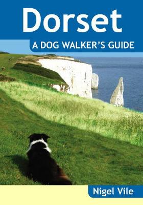 Nigel Vile - Dorset a Dog Walker's Guide - 9781846743429 - V9781846743429
