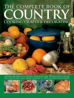 Emma Summer - The Complete Book of Country Cooking, Crafts & Decorating: Capture TheSpirit Of Country Living, With Over 300 Delightful Recipes And Step-By-Step Craft Projects, Shown In 1400 Glorious Photographs - 9781846813320 - V9781846813320