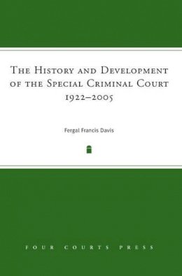 Fergal F. Davis - The History and Development of the Special Criminal Court, 1922 - 2005 - 9781846820137 - KTJ8038494
