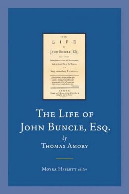 Moyra Haslett (Ed.) - The Life of John Buncle, Esq., by Thomas Amory (Early Irish Fiction, c.1680-1820) - 9781846822865 - V9781846822865