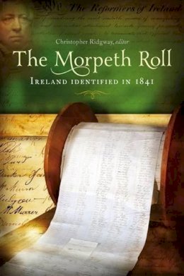 Christopher Ridgway (Ed.) - The Morpeth Roll: Ireland identified in 1841 - 9781846824067 - KLJ0015401