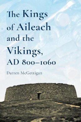 Darren Mcgettigan - The Kings of Ailech and the Vikings: 800-1060 AD - 9781846828362 - 9781846828362