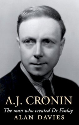 Alan Davies - A. J. Cronin: The Man Who Created Dr Finlay - 9781846881121 - V9781846881121