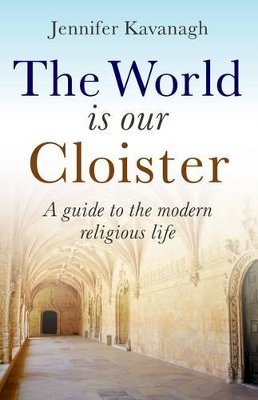 Jennifer Kavanagh - The World is Our Cloister - 9781846940491 - V9781846940491 Jennifer Kavanagh - The World is Our Cloister - 9781846940491 - V9781846940491
