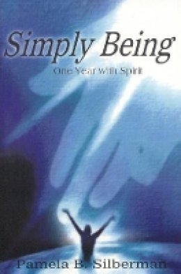 Pamela Silberman - Simply Being: One Year with Spirit - 9781846941269 - V9781846941269