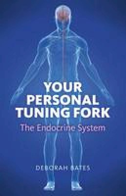 Deborah Bates - Your Personal Tuning Fork: The Endocrine System - 9781846945038 - V9781846945038