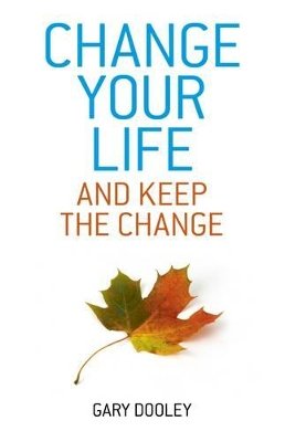 Gary Dooley - Change Your Life, and Keep the Change - 9781846948329 - V9781846948329