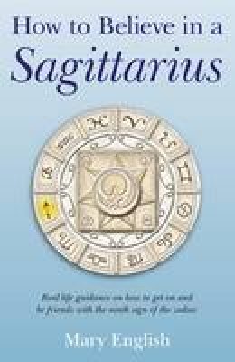 Mary English - How to Believe in a Sagittarius - 9781846948619 - V9781846948619