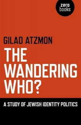 Gilad Atzmon - The Wandering Who? - 9781846948756 - V9781846948756