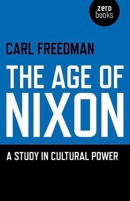 Carl Freedman - The Age of Nixon - 9781846949432 - V9781846949432
