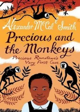 Mccall Smith - Precious and the Monkeys: Precious Ramotswe's Very First Case - 9781846973208 - 9781846973208