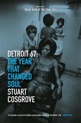Stuart Cosgrove - Detroit 67: The Year That Changed Soul - 9781846973666 - V9781846973666