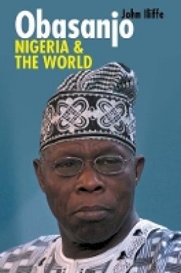 John Iliffe - Obasanjo, Nigeria and the World - 9781847010278 - V9781847010278
