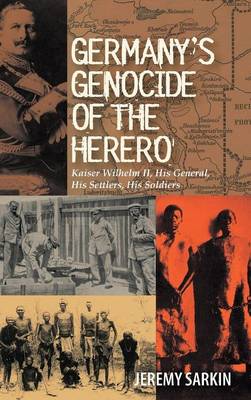 Jeremy Sarkin - Germany´s Genocide of the Herero: Kaiser Wilhelm II, His General, His Settlers, His Soldiers - 9781847010322 - V9781847010322