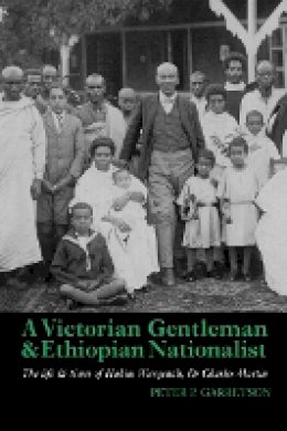 Professor Peter P Garretson - A Victorian Gentleman and Ethiopian Nationalist: The Life and Times of Hakim Wärqenäh, Dr. Charles Martin - 9781847010445 - V9781847010445