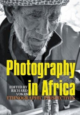 Richard (Ed) Vokes - Photography in Africa: Ethnographic Perspectives - 9781847010452 - V9781847010452