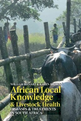 Professor William Beinart - African Local Knowledge & Livestock Health: Diseases & Treatments in South Africa - 9781847010834 - V9781847010834