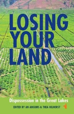 A Ansoms - Losing your Land: Dispossession in the Great Lakes - 9781847011053 - V9781847011053