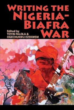 Toyin (Ed) Falola - Writing the Nigeria-Biafra War - 9781847011442 - V9781847011442