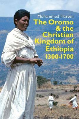 Mohammed Hassen - The Oromo and the Christian Kingdom of Ethiopia: 1300-1700 - 9781847011619 - V9781847011619
