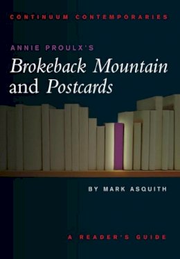Dr Mark Asquith - Annie Proulx´s Brokeback Mountain and Postcards - 9781847064554 - V9781847064554