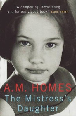 A. M. Homes - The Mistress´s Daughter: A Memoir - 9781847080110 - V9781847080110
