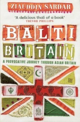 Ziauddin Sardar - Balti Britain: A Provocative Journey Through Asian Britain - 9781847080820 - KTG0007651