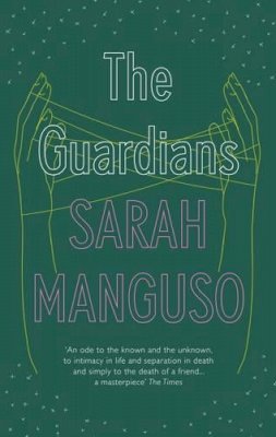 Sarah Manguso - The Guardians: An Elegy - 9781847083111 - V9781847083111