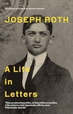 Joseph Roth - Joseph Roth: A Life in Letters - 9781847083418 - V9781847083418